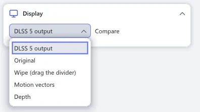 The Display section with the Compare list open: DLSS 5 output, Original, Wipe (drag the divider), Motion vectors and Depth, with DLSS 5 output chosen